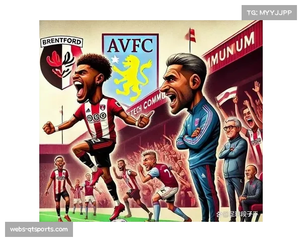 阿斯顿维拉主场爆冷负于布伦特福德,争冠希望受挫 阿斯顿维拉主场爆冷负于布伦特福德,争冠希望受挫